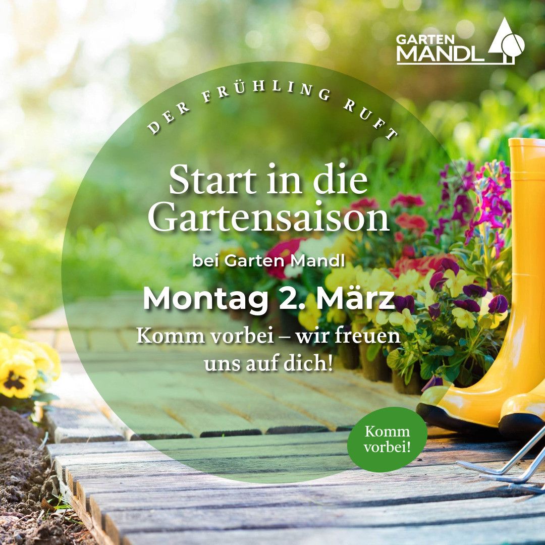 Garden Mandl-Poster mit gelben Stiefeln, Werkzeugen und Blumen. Es steht Start in die Gartensaison bei Garten Mandl, mit dem Datum Montag, 2. März. Es lädt Besucher ein vorbeizukommen.