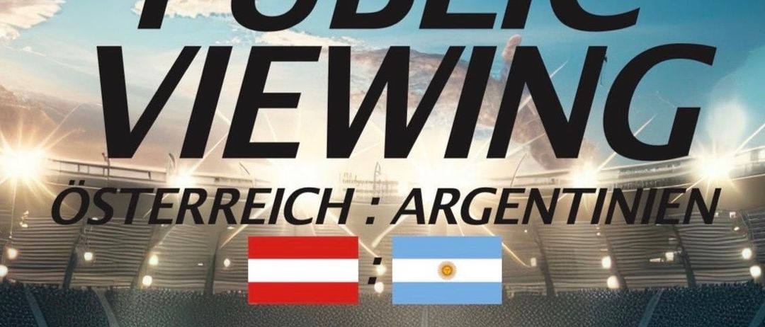 Öffentliche Anzeige für das Spiel zwischen Österreich und Argentinien am 22. Juni 2026, Beginn 18:00 Uhr, bei Kellerstockl St. Bartholomä.