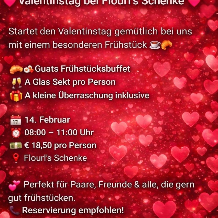 Valentine's Day at Flour's Schenke. Start Valentine's Day with a special breakfast. Buffet breakfast, a glass of wine per person, and a small surprise. February 14th, 8:00-11:00, 18.50 Euros per person. Recommended to reserve.