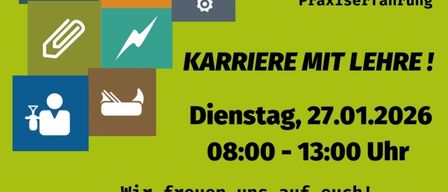 Grünes Plakat mit verschiedenen Symbolen und Text auf Deutsch. Es bewirbt eine Veranstaltung am 27.01.2026 von 08:00 bis 13:00 Uhr. Die Veranstaltung trägt den Titel 'Karriere mit Lehre!' und umfasst Berufsbildung, Berufserkundung und Praxiserfahrung. Unten ist ein Landschaftsfoto zu sehen.