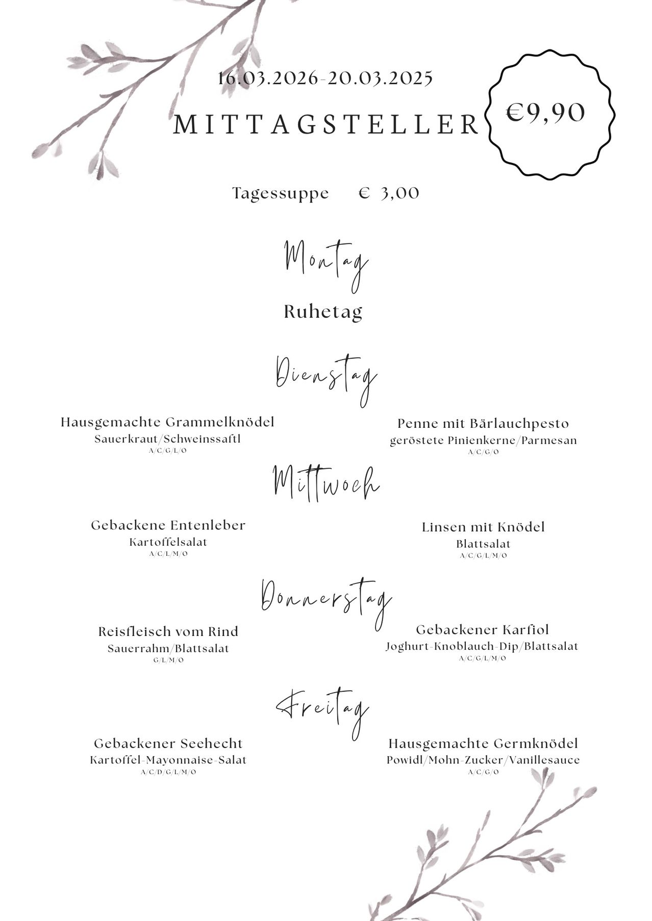 Wöchentliche Suppenkarte mit Preisen. Montag: hausgemachte Sauerkraut/Schweinswurst. Dienstag: Ruhetag. Mittwoch: gebackene Entenbrust/Karottensalat. Donnerstag: Reis vom Ring/Sauerrahm/Blattsalat. Freitag: gebackener Seehecht/Kartoffel-Mayonnaise-Salat. Samstag: hausgemachte Germknödel. Sonntag: geröstete Pinienkerne/Parmesan.