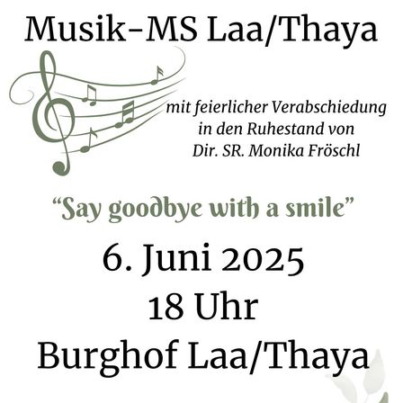 Ein Plakat kündigt eine musikalische Abschiedsveranstaltung mit einem grünen Notenschlüssel-Design an, mit dem Text 'Say goodbye with a smile'. Die Veranstaltung findet am 6. Juni 2025 um 18:00 Uhr im Burghof Laa/Thaya statt.