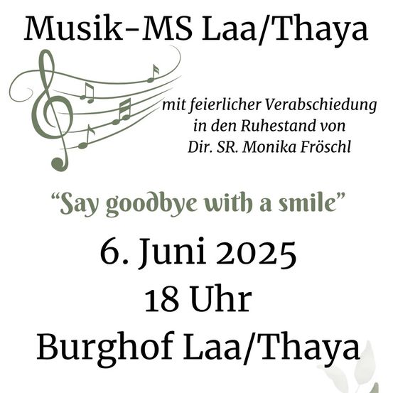 Ein Plakat kündigt eine musikalische Abschiedsveranstaltung mit einem grünen Notenschlüssel-Design an, mit dem Text 'Say goodbye with a smile'. Die Veranstaltung findet am 6. Juni 2025 um 18:00 Uhr im Burghof Laa/Thaya statt.
