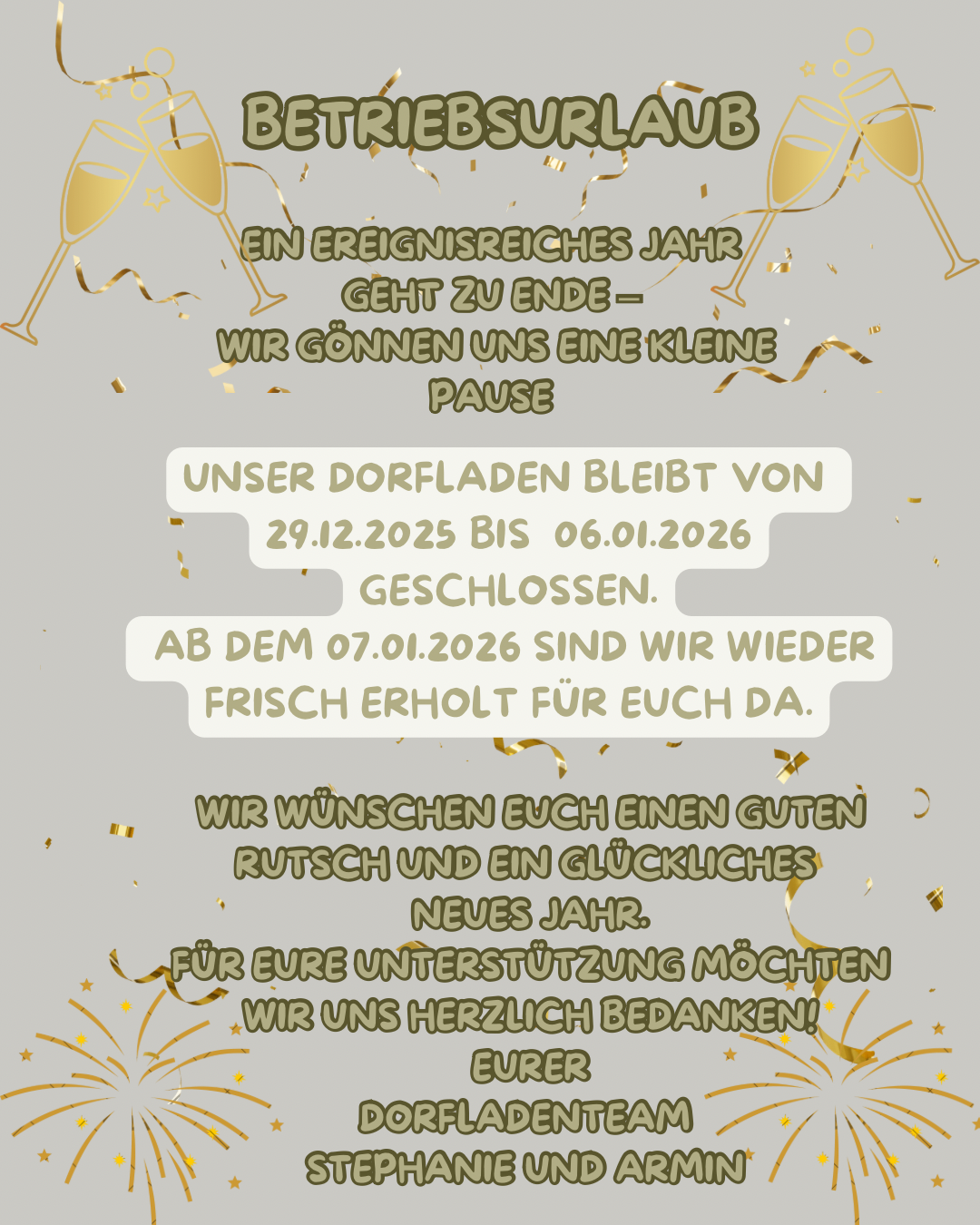 Ein erfolgreiches Jahr wird gefeiert, wir machen eine Pause. Unser Dorf bleibt vom 29.12.2025 bis 06.01.2026 geschlossen. Ab dem 07.01.2026 sind wir wieder frisch für Sie da. Wir wünschen Ihnen einen guten Rutsch und ein glückliches neues Jahr. Danke für Ihre Unterstützung.