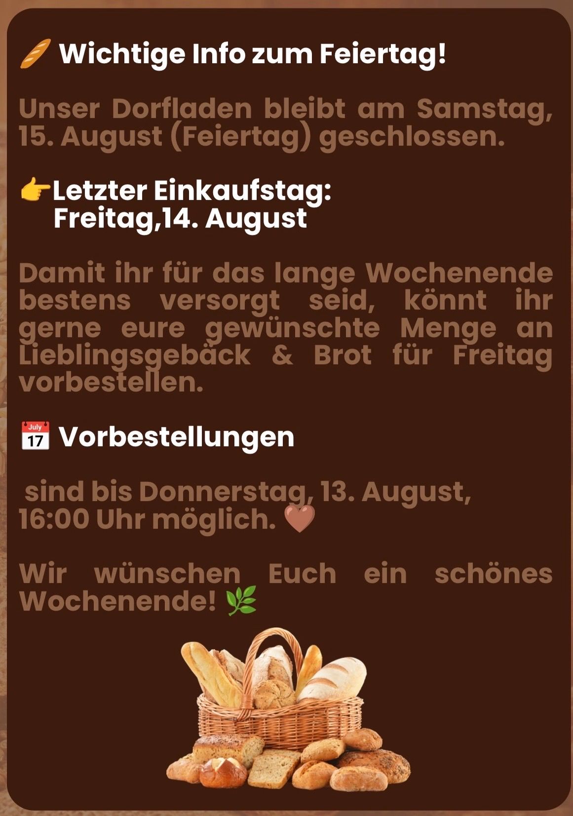 Ein braunes Plakat mit einem Korb Brot, Text auf Deutsch über das Bestellen von Brot für das Wochenende und ein Hinweis, dass der letzte Einkaufstag Freitag, der 14. August ist.