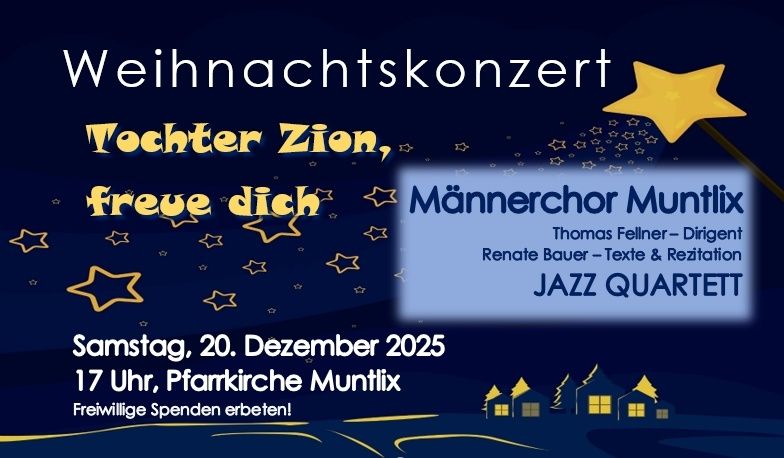 Plakat für ein Weihnachtskonzert von Mannerchor Muntlix, mit einem Stern, Häusern und einem Zauberstab. Es steht 'Tochter Zion, freue dich', 'Samstag, 20. Dezember 2025, 17 Uhr, Kirche Muntlix, Freiwillige Spenden erwünscht!'