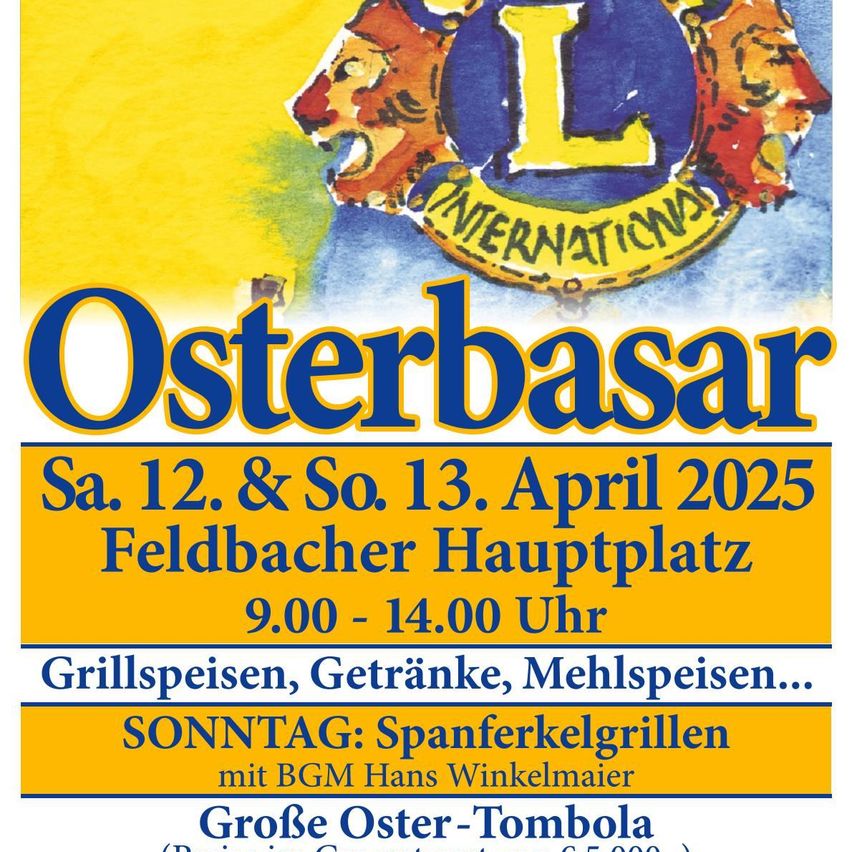 Plakat für die Osterbasar-Veranstaltung am 12. und 13. April 2025. Es bietet gegrillte Speisen, Getränke, Mehlspeisen und am Sonntag Spanferkelgrillen mit BGM Hans Winkelmaier. Es beinhaltet eine große Oster-Tombola. Die Veranstaltung findet am Feldbacher Hauptplatz von 9:00 bis 14:00 Uhr statt.