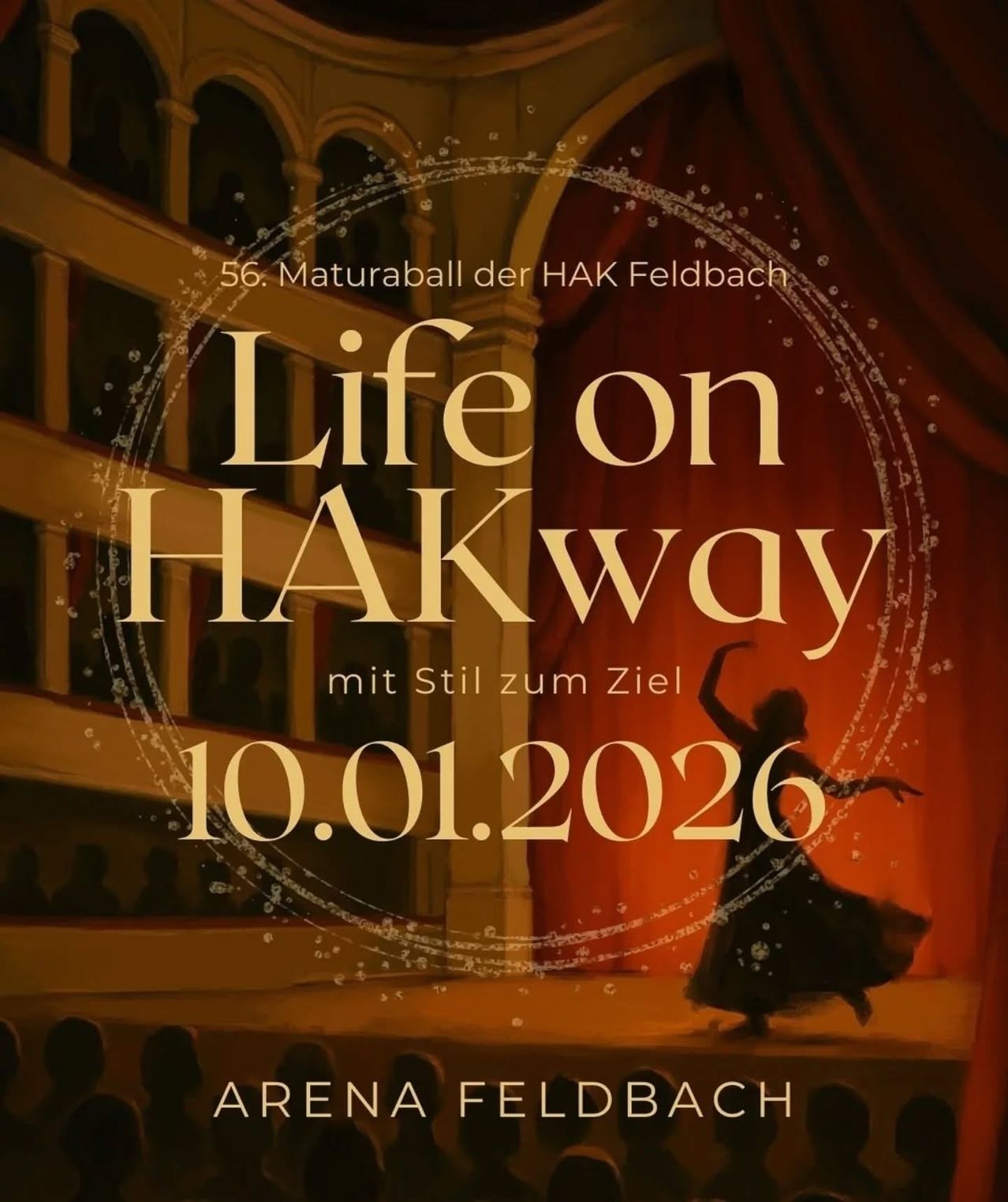 Plakat für den 56. Maturaball der HAK Feldbach, mit dem Titel Life on HAKway, geplant für den 10. Januar 2026. Das Plakat zeigt eine Silhouette einer Tänzerin vor einer Bühne und einem Publikum.