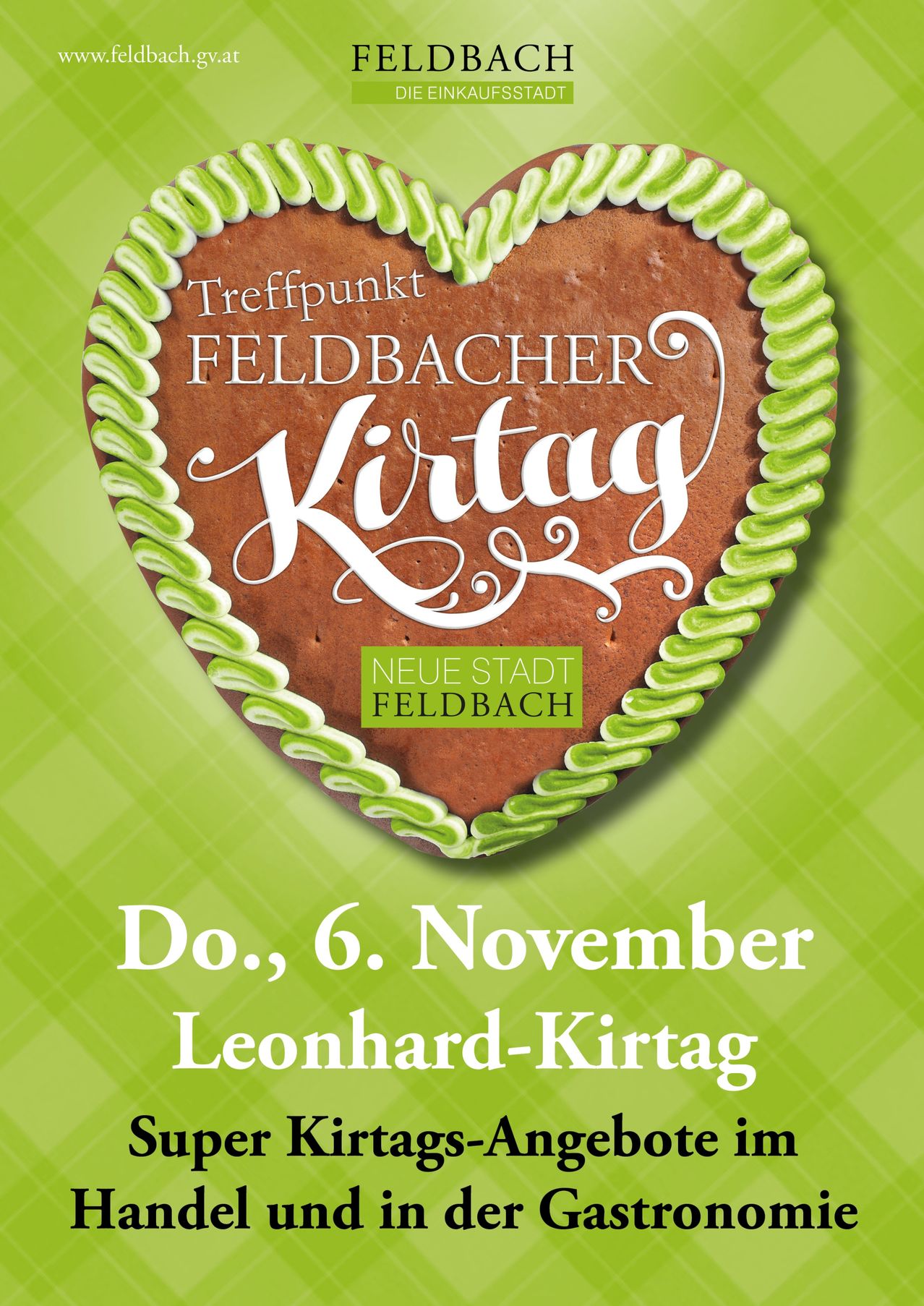 Plakat für den Leonhard-Kirttag am 6. November mit einem herzförmigen Keks mit Zuckerguss und dem Text 'Treffpunkt Feldbacher Kirtag' in weiß. Der Hintergrund ist grün mit einem Karomuster.