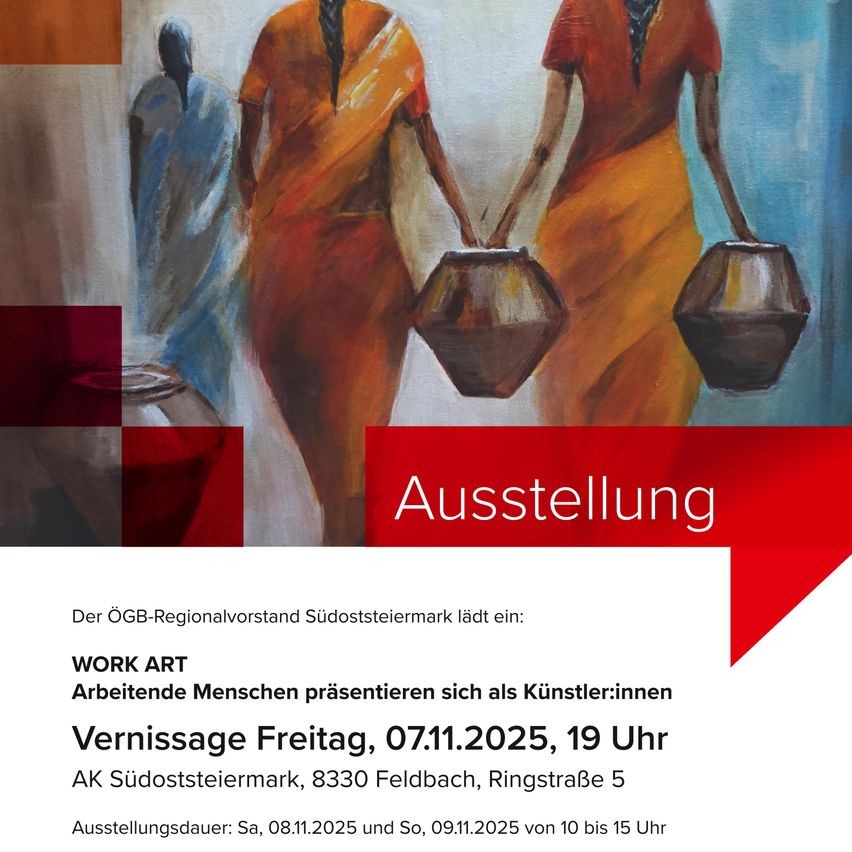 Kunstausstellung von arbeitenden Menschen mit dem Titel 'WORK ART.' Die Eröffnung findet am 7. November 2025 um 19 Uhr statt. Gelegen bei AK Südsteiermark, Feldbach, Ringstraße 5. Ausstellungsdauer: 8. und 9. November 2025 von 10 bis 15 Uhr.