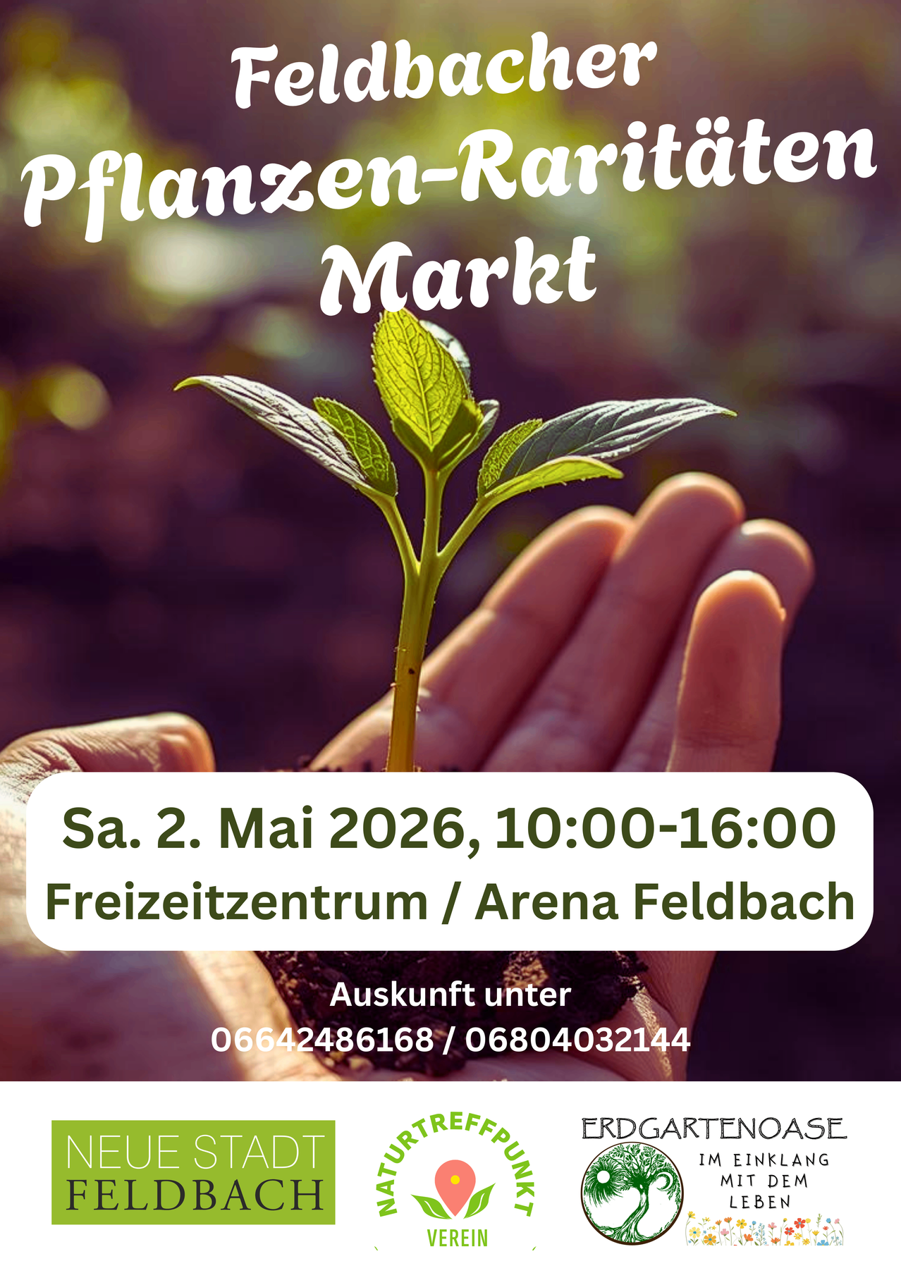 Ein Bild einer Hand, die eine Pflanze hält, mit verschwommenem Hintergrund. Der Text lautet: Pflanzenmarkt, Samstag, 2. Mai 2026, 10:00-16:00 im Freizeitzentrum Arena Feldbach. Kontakt 06642486168 oder 06804032144.