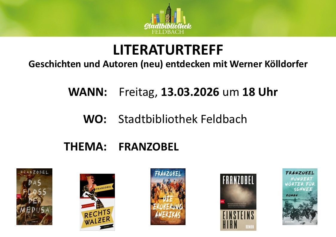 Ein literarischer Termin in der Stadtbibliothek Feldbach. Entdecken Sie neue Bücher und Autoren mit Werner Kolld. Wann: Freitag, 13.03.2026 um 18 Uhr. Wo: Stadtbibliothek Feldbach. Thema: Franzobel.