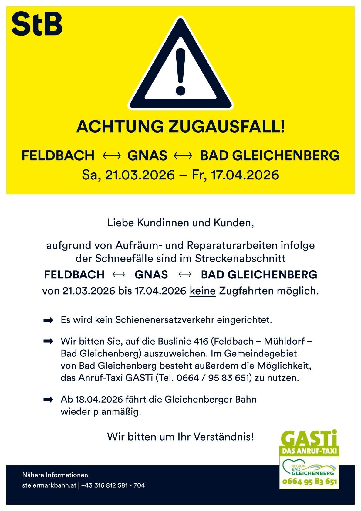 Achtung, Zugausfall! Zwischen Feldbach und Bad Gleichenberg vom 21.03.2026 bis 17.04.2026 fahren keine Züge aufgrund von Schneeräumung und Reparaturarbeiten. Ersatz mit Buslinie 416 oder Anruf-Taxi GASTI (Tel. 0664/95 83 651).