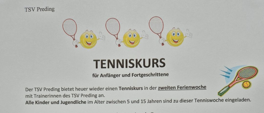Der TSV Preding bietet wieder einen Tenniskurs in der zweiten Ferienwoche mit Trainern des TSV Preding an. Alle Kinder und Jugendlichen im Alter zwischen 5 und 15 Jahren sind eingeladen. Die Kursgebühr beträgt 100 Euro pro Kind pro Woche. Anmeldung bis zum 3. Juli 2026.