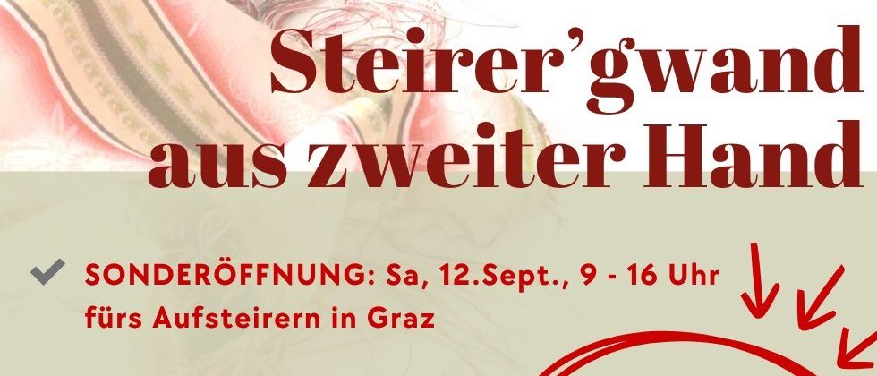 Ein Werbeplakat für die Sonderöffnung eines Ladens, der Styrische Gewänder aus zweiter Hand verkauft. Das Event findet am Samstag, 12. September, von 9 bis 16 Uhr statt. Der Laden befindet sich in 8222 St. Johann/Herbstein 96. Der Laden ist diesen Samstag geöffnet!