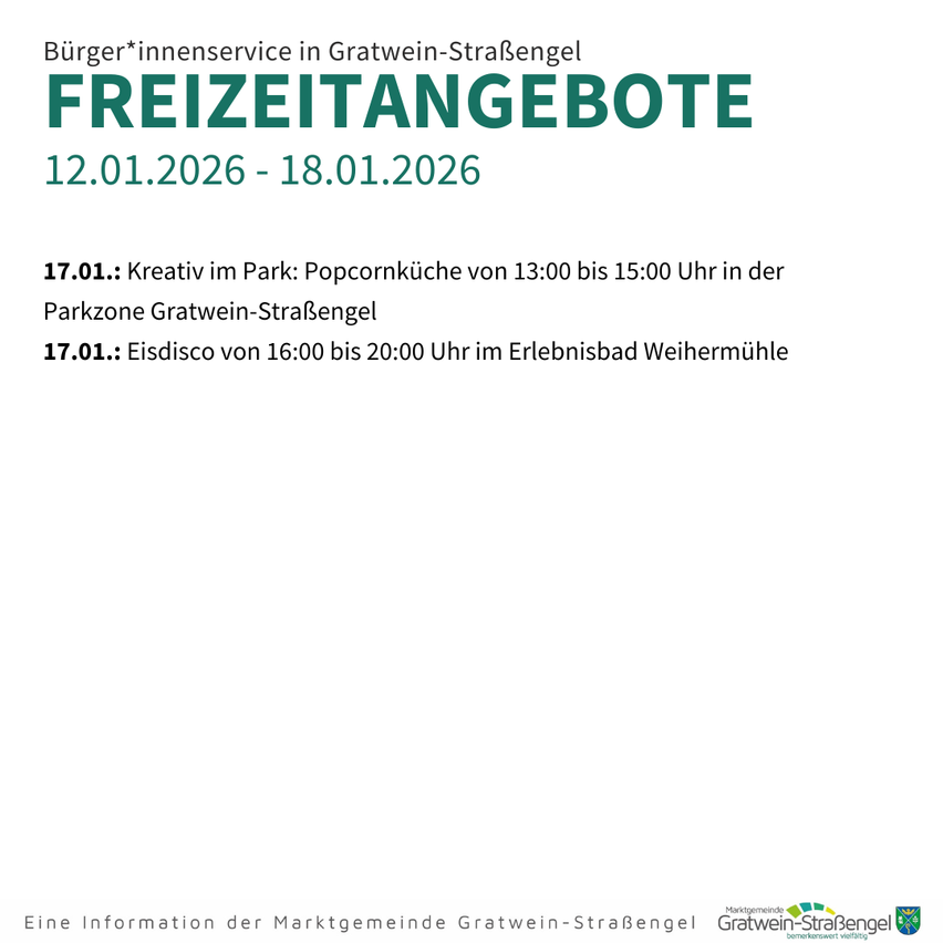 Eine Werbung für Freizeitaktivitäten in Gratwein-Strafengle. Termine vom 12.01.2026 bis 18.01.2026. Aktivitäten umfassen eine Popcornküche im Park von 13:00 bis 15:00 Uhr und eine Eisdisco im Erlebnisbad Weihermühle von 16:00 bis 20:00 Uhr.