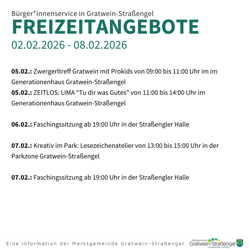 Bürger*innenservice in Gratwein-StraBengel. Freizeitangebote 02.02.2026 - 08.02.2026. Veranstaltungen umfassen Zwergertreff Gratwein, ZEITLOS: LIMA, Faschingssitzung und Kreativ im Park. Zeiten und Orte sind angegeben.