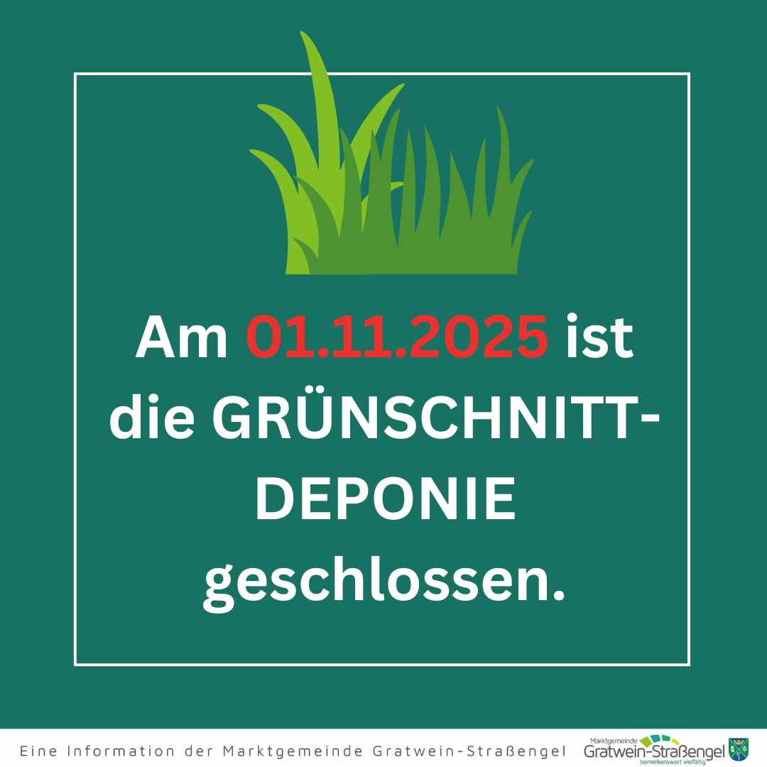 Die Grünschnitt-Deponie ist am 01.11.2025 geschlossen. Eine Information der Marktgemeinde Gratwein-Straßengel.