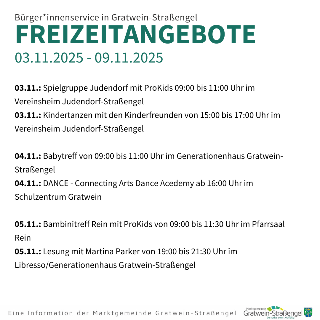 Bürger*innenservice in Gratwein-Strassengel, Freizeitangebote vom 3. November 2025 bis 9. November 2025. 3. November: Kinderspielgruppe und Kindertanz. 4. November: Babytreff und Tanzakademie. 5. November: Kitatreff und Lesung mit Martina Parker.