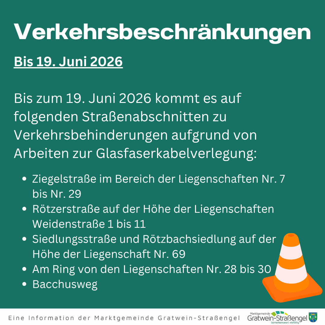 Bis zum 19. Juni 2026 kommt es auf folgenden Straßenabschnitten zu Verkehrsbehinderungen aufgrund von Arbeiten zur Glasfaserkabelverlegung: Ziegelstraße im Bereich der Liegenschaften Nr. 7 bis Nr. 29, Rötzerstraße auf der Höhe der Liegenschaften Weidenstraße 1 bis 11, Siedlungsstraße und Rötzbachsiedlung auf der Höhe der Liegenschaft Nr. 69, und Am Ring von den Liegenschaften Nr. 28 bis 30.
