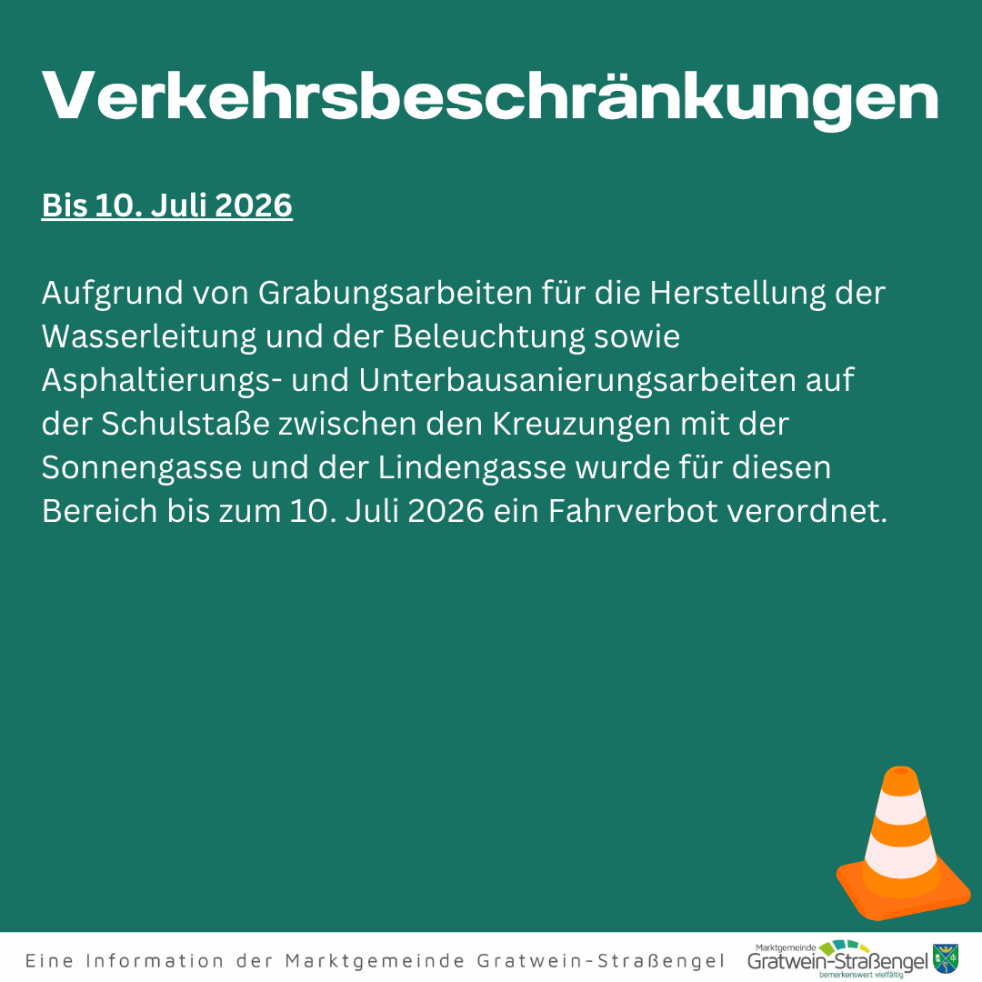 Aufgrund von Grabungsarbeiten für die Herstellung der Wasserleitung und der Beleuchtung sowie Asphaltierungs- und Unterbausanierungsarbeiten auf der Schulstraße zwischen den Kreuzungen mit der Sonnengasse und der Lindengasse wurde für diesen Bereich bis zum 10. Juli 2026 ein Fahrverbot verordnet.