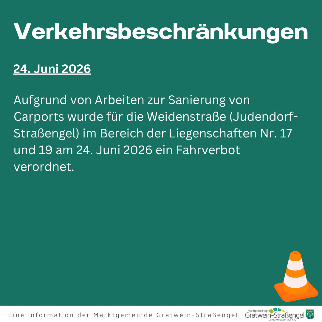 Am 24. Juni 2026 wurde eine Verkehrsbeschränkung für die Weidenstraße (Judendorf-Straßengel) im Bereich der Liegenschaften Nr. 17 und 19 wegen Sanierungsarbeiten an den Carports verfügt.