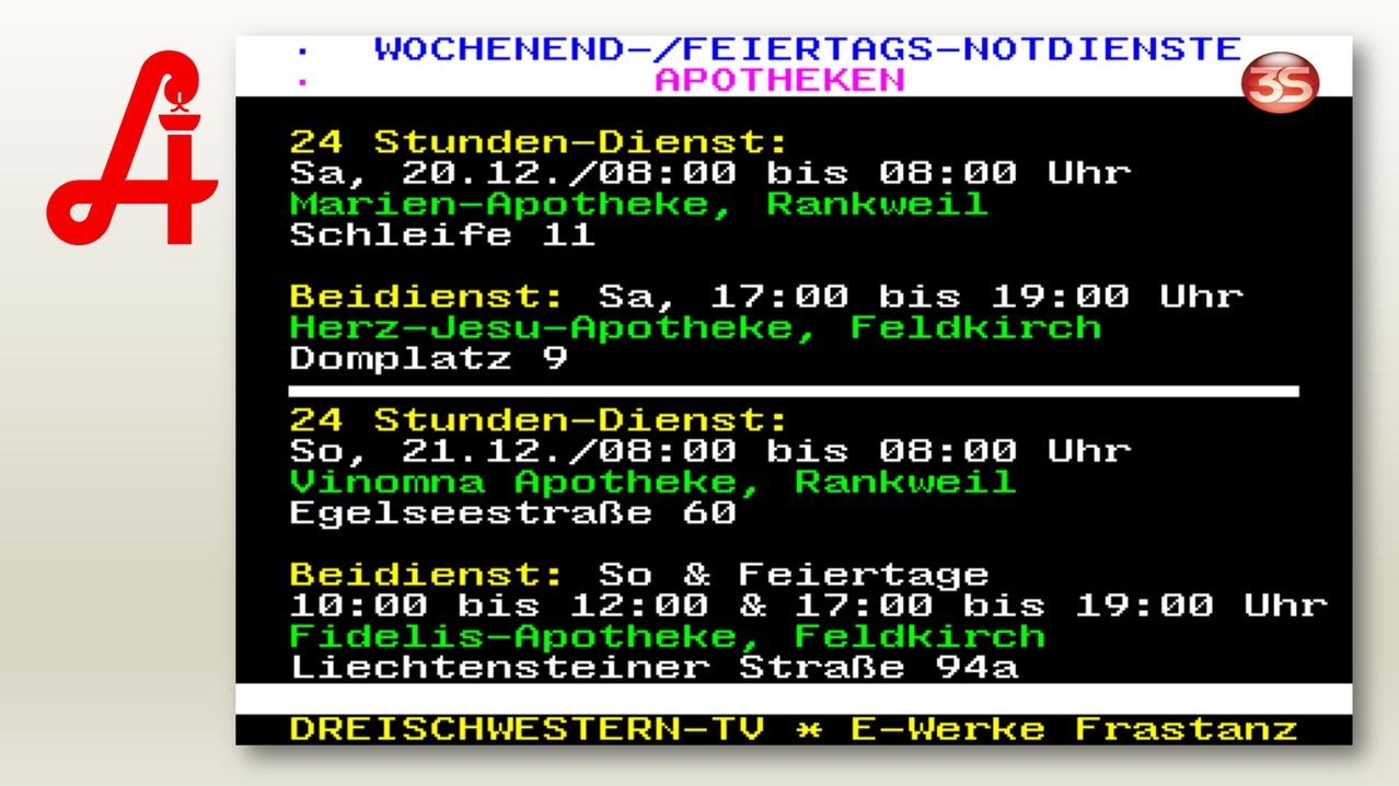 Wochenend-/Feiertags-Notapotheken. Marien-Apotheke, Rankweil, 24-Stunden-Dienst am Samstag, 20.12./08:00 bis 08:00 Uhr. Herz-Jesu-Apotheke, Feldkirch, Teildienst am Samstag von 17:00 bis 19:00 Uhr.