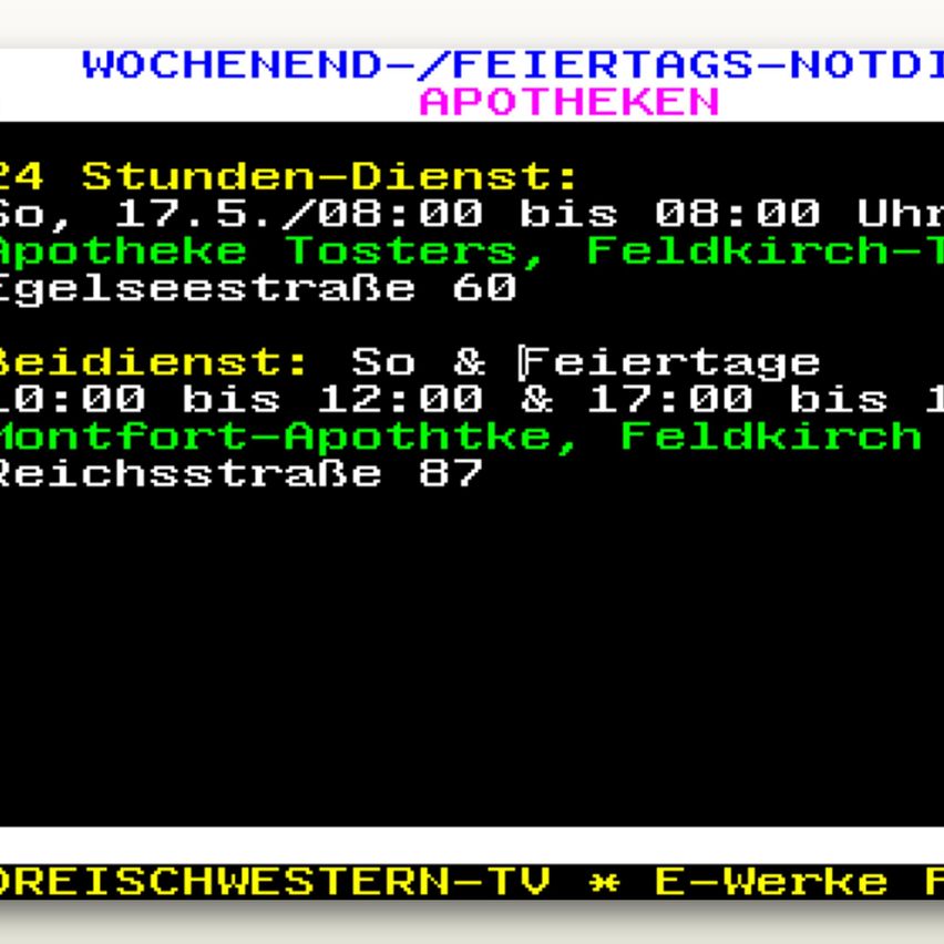 Weekend/holiday emergency pharmacies 24-hour service: Saturday, May 17, 8:00 AM to 8:00 PM. Tosters Pharmacy, Feldkirch-Tegelseestraße 60. Service on weekends and holidays: 12:00 PM to 5:00 PM and 5:00 PM to 1:00 AM. Montfort Pharmacy, Feldkirch Reichsstraße 87.