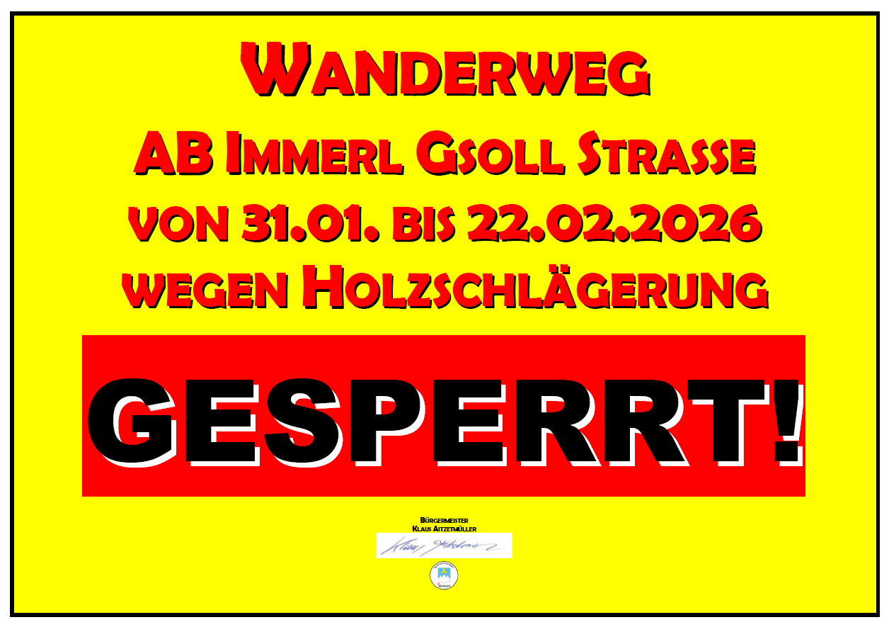 Der Wanderweg von Immerl zur Gollstraße ist vom 31.01.2026 bis 22.02.2026 wegen Holzschlägerung gesperrt.