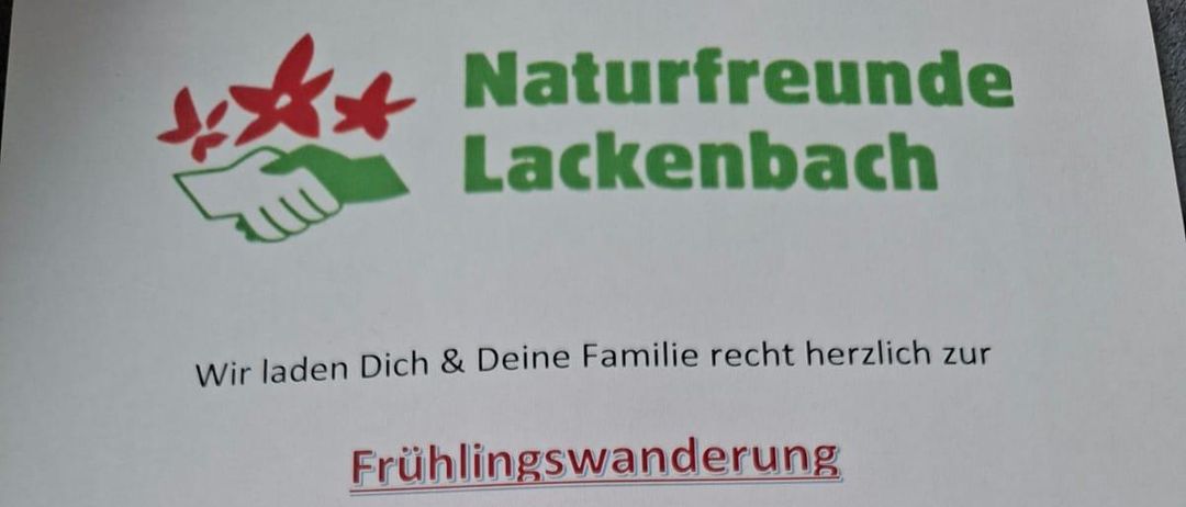 Am 19.04.2026 findet eine Frühlingswanderung statt. Der Start ist um 10:00 Uhr am Grillplatz am Föhrenhain. Die Strecke beträgt ca. 9 km. Nach der Wanderung gibt es ein gemütliches Beisammensein am Grillplatz. Die Naturfreunde Lackenbach heißen alle herzlich willkommen.
