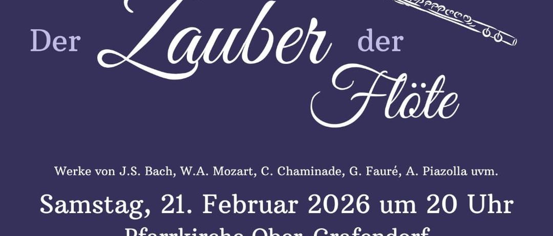Plakat für ein Flötenkonzert mit Werken von Bach, Mozart und anderen. Das Event findet am Samstag, 21. Februar 2026, um 20 Uhr in der Pfarrkirche Ober-Grafendorf statt. Der Eintritt ist frei.