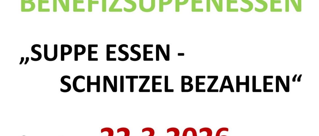 Plakat für die Veranstaltung 'Suppe essen - Schnitzel bezahlen' am 22. März 2026 nach den Messen im Pfarrheim Ober-Grafendorf. Genießen Sie schmackhafte Suppen für einen guten Zweck.