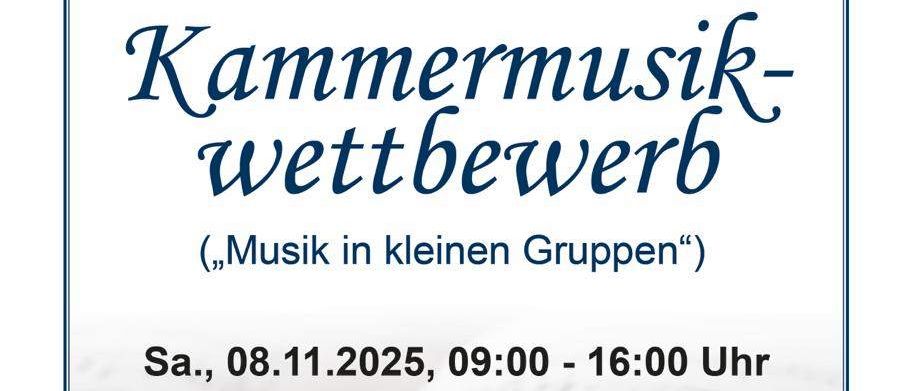 Ein Plakat für die Veranstaltung Kammermusik Wettbewerb (Musik in kleinen Gruppen). Sie ist für Samstag, den 8. November 2025, von 09:00 bis 16:00 Uhr im Musikheim Weitersfeld geplant. Ein Buffet ist ebenfalls vorhanden.