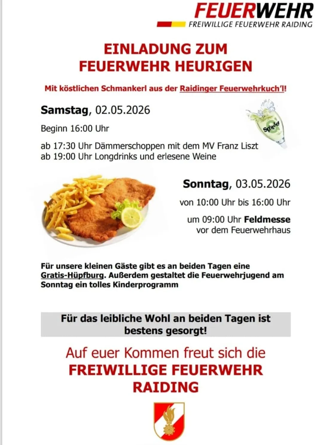 Feuerwehr-Heurigen-Event am Samstag und Sonntag. Samstag beginnt um 16:00 Uhr mit Essen, Longdrinks und Wein von MV Franz Liszt. Sonntag bietet eine Feldmesse um 9:00 Uhr vor dem Feuerwehrhaus.