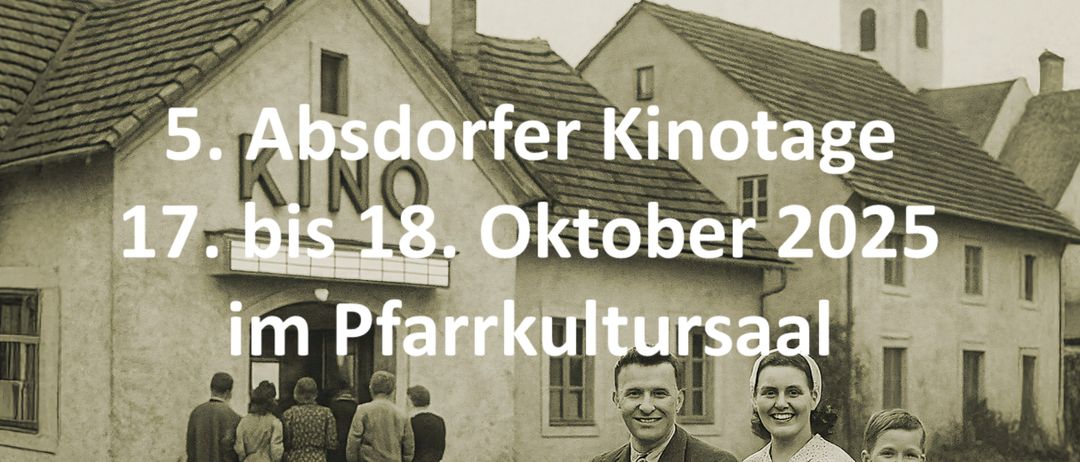 Schwarz-Weiß-Bild mit Werbung für die 5. Absorfer Kinotage am 17. und 18. Oktober 2025. Das Poster zeigt ein Vintage-Foto einer Familie vor einem Traktor.