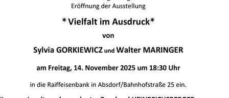 Einladung der Kultur- und Verschönerungsverein Absdorf und Raiffeisenbank Wagram-Schmidatal zur Eröffnung der Ausstellung von Sylvia Gorkiewicz und Walter Maringer am 14. November 2025 um 18:30 Uhr in Absdorf.