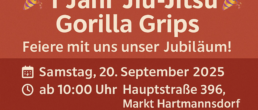 Ein Plakat feiert das 1-jährige Jubiläum von Jiu-Jitsu Gorilla Grips. Die Veranstaltung findet am Samstag, 20. September 2025, ab 10:00 Uhr in der Hauptstraße 396, Hartmannsdorf statt. Aktivitäten beinhalten leckeres Essen, kühle Getränke, eine Burg für Kinder und spannende Jiu-Jitsu-Wettbewerbe.