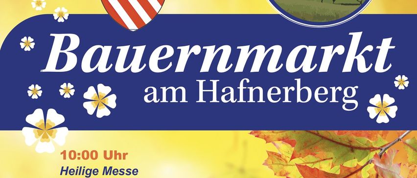 Werbeplakat für Bauernmarkt am Hafnerberg. Zeitplan beinhaltet eine Heilige Messe um 10:00 Uhr, Blutspende um 10:00 Uhr und Traktor Geschicklichkeitsfahren um 15:00 Uhr. Zeigt eine Karte und lokale Produkte.