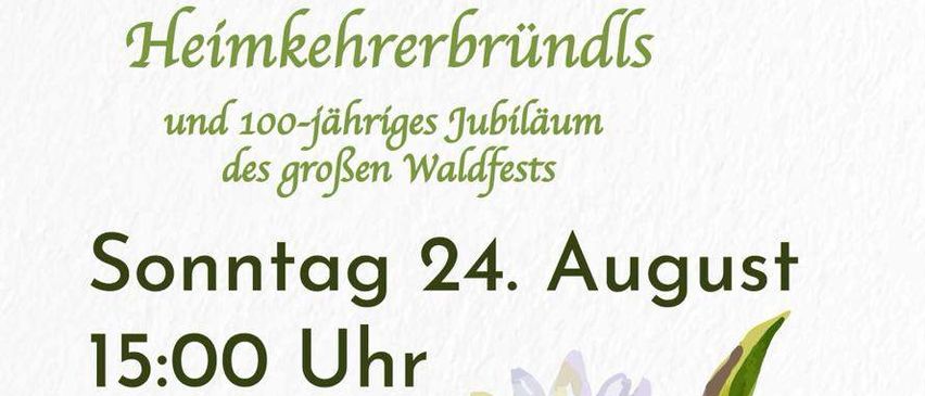 Ein weißer Hintergrund mit grünen Blumenrändern. Es steht 'Eröffnung des renovierten Heimkehrerbundes und 100-jähriges Jubiläum des großen Waldfests'. Es steht auch 'Sonntag 24. August 15:00 Uhr' und 'Shuttleservice ab 14:30 Uhr beim Sportplatz'.