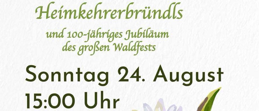 Ein weißer Hintergrund mit grünen Blumenrändern. Es steht 'Eröffnung des renovierten Heimkehrerbundes und 100-jähriges Jubiläum des großen Waldfests'. Es steht auch 'Sonntag 24. August 15:00 Uhr' und 'Shuttleservice ab 14:30 Uhr beim Sportplatz'.