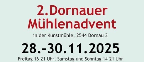 Die Kunstmühle Dornau veranstaltet vom 28. bis 30. November 2025 das 2. Dornauer Mühlenadvent. Genießen Sie die Adventszeit mit Punsch, Leckereien und Kunstmarkt. Veranstaltungen umfassen einen Märchenlauf, einen Nikolaus-Besuch und ein Konzert. Der Eintritt ist frei.