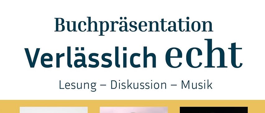 Poster for an event titled 'Verlässlich echt' featuring images of three individuals: Dr. Erwin Pröll, a man in a suit; Dorothy Khadem-Missagh, a woman in a green coat; and Reinhold Bilgeri, a man with glasses. The event includes reading, discussion, and music. Scheduled for Thursday, February 26, 2026, at 19:00 in the Markgraf Leopold-Saal, Klein Mariazell 1, 2571.