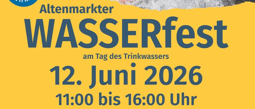 Poster for Altenmarkter Wasserfest, June 12, 2026, 11:00 AM to 4:00 PM. Features water discovery stations, experiments, firefighting, and a photo box presentation. Location: Areal der Kläranlage, Altenmarkt.
