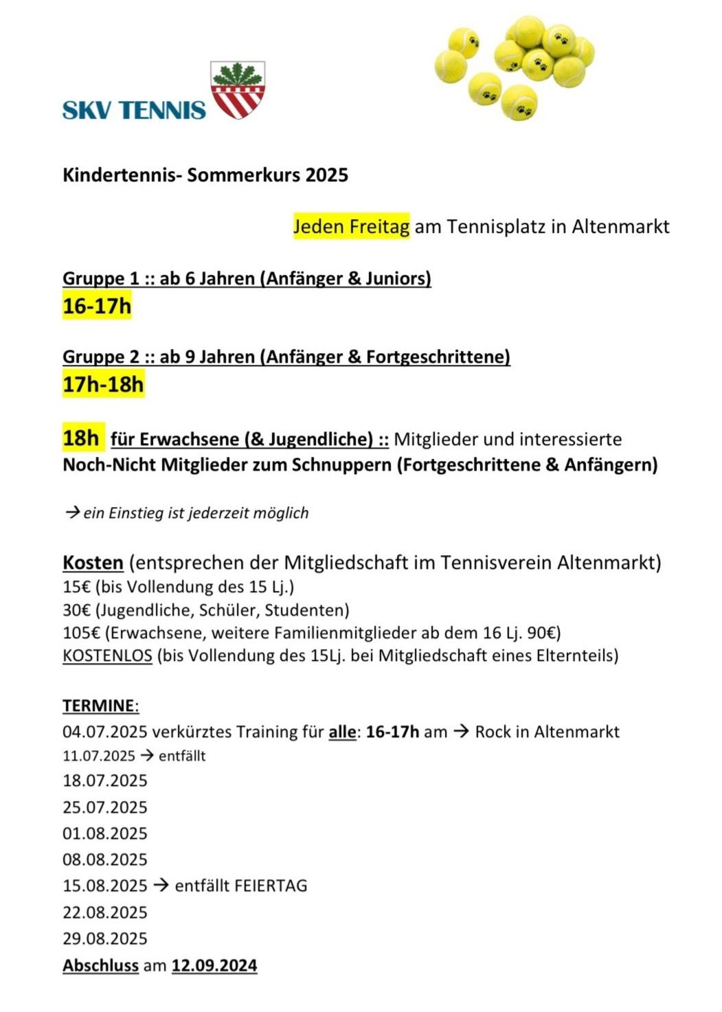 Kindertennis-Sommerkurs 2025. Jeden Freitag am Tennisplatz in Altenmarkt. Gruppe 1: ab 6 Jahre, Gruppe 2: ab 9 Jahre. 18h für Erwachsene und Jugendliche. Kosten: 15€ bis 15 Jahre, 30€ für Jugendliche, 105€ für Erwachsene, kostenlos für Eltern mit Kindern. Termine: 4.7., 11.7., 18.7., 25.7., 1.8., 8.8.