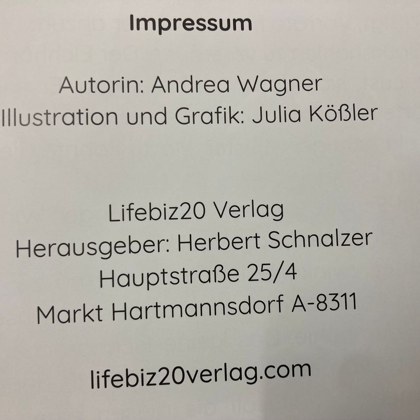 The image contains an Impressum section. It lists the author as Andrea Wagner, illustrator and graphic designer as Julia Köbler, publisher as Herbert Schnalzer, and the address as Hauptstraße 25/4, Markt Hartmannsdorf A-8311. The website is lifebiz20verlag.com.