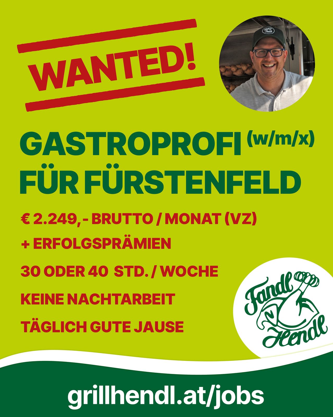 Gesucht Gastroprofi für Furstenfeld. €2.249 brutto pro Monat, erfolgsabhängige Bezahlung, 30 oder 40 Std./Woche, keine Nachtarbeit, täglich gute Jause.