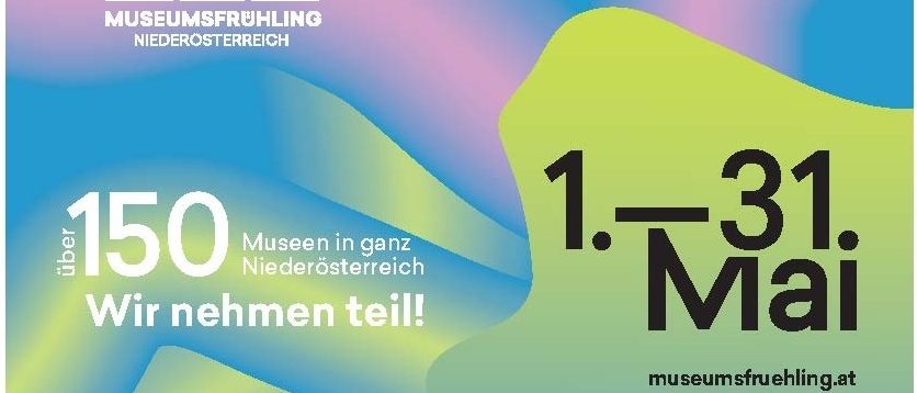 Museumsfruhling in Niederosterreich. Uber 150 Museen bis 31. Mai offen. Besuchen Sie uns unter museumsfruehling.at.