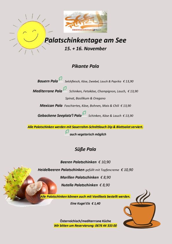 Poster advertises the 'Palatschinkertage am See' event on November 15th and 16th. It lists various pancake fillings and toppings, including farmer's, Mediterranean, Mexican, and baked apple. Each pancake is served with sour cream and salad, and can be made vegetarian. Sweet pancake options include vanilla, marmalade, and Nutella. Additional options include berries and a scoop of ice cream. Coffee and tea are also available. The poster encourages reservations.