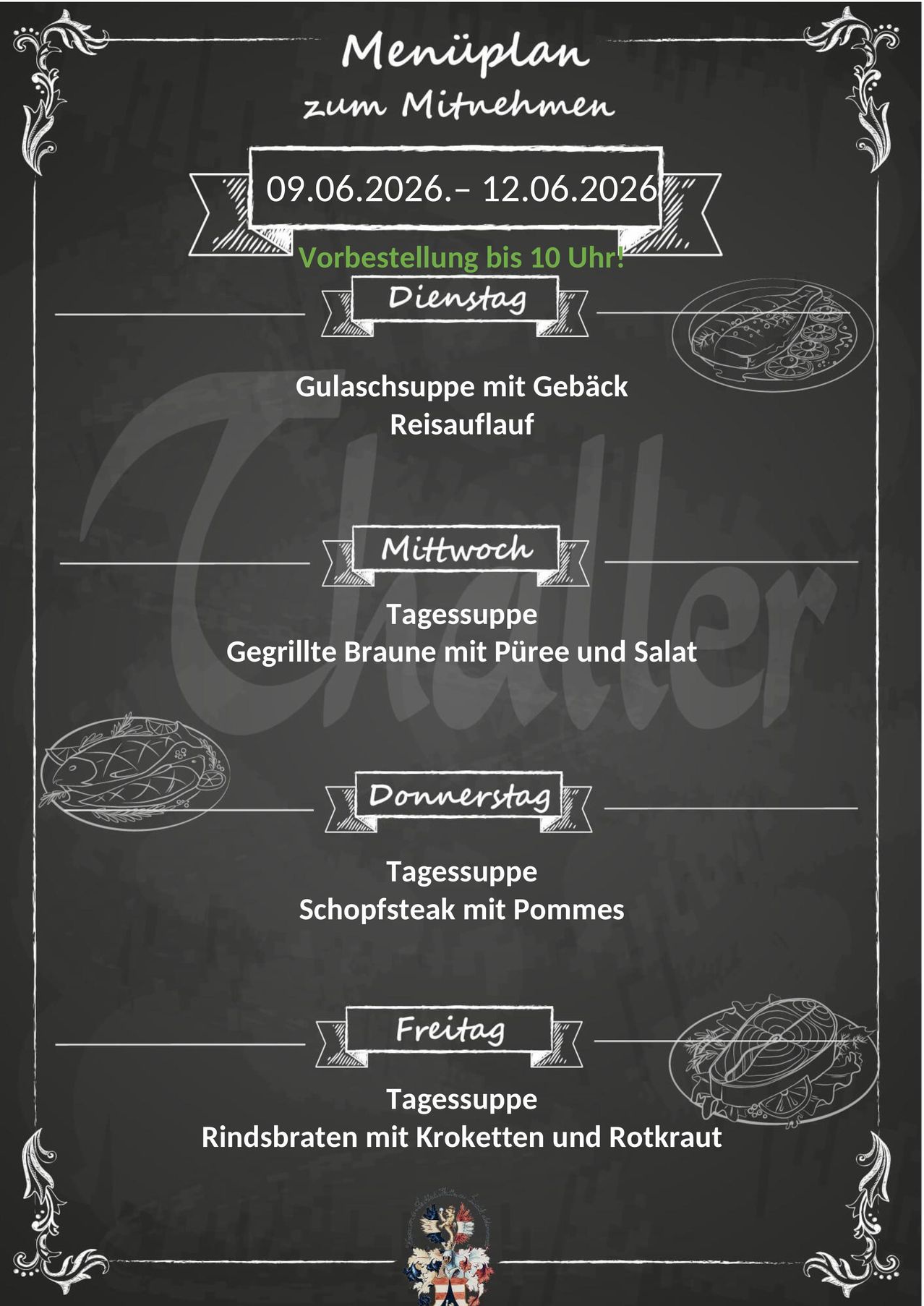 Menu for Tuesday to Friday. Tuesday: Goulash soup with rice. Wednesday: Grilled braun with pear and salad. Thursday: Chopped steak with pommes. Friday: Daily soup. Reservations until 10 AM.