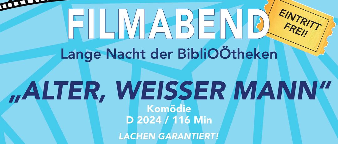 Ein blaues Plakat bewirbt die Komödie 'Alter, Weisser Mann'. Es ist ein Filmabend-Event, das in der Bucherei/Musikschule am 24. April 2026 um 19:00 Uhr stattfindet. Das Plakat enthält einen Ticket-Ausschnitt mit 'Eintritt Frei!' und einem Popcorn-Symbol.
